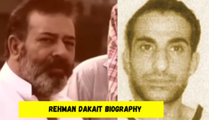 rehman dakait biography