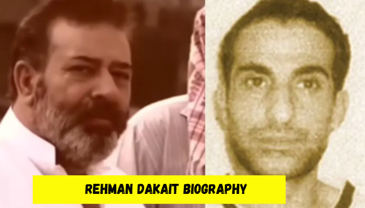 rehman dakait biography